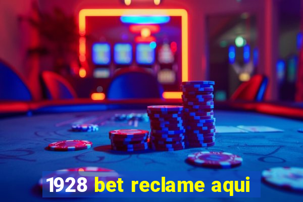 1928 bet reclame aqui